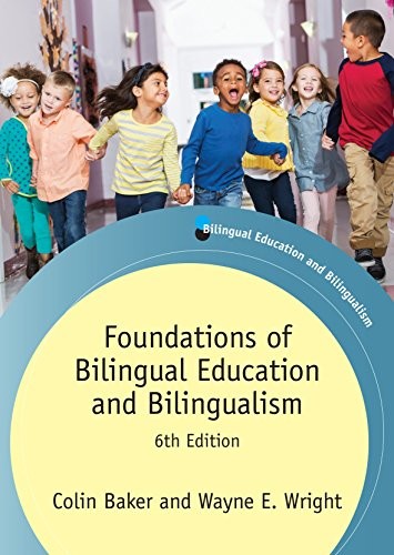 FOUNDATIONS OF BILINGUAL EDUCATION AND BILINGUALISM By Colin Baker & Wright Phd