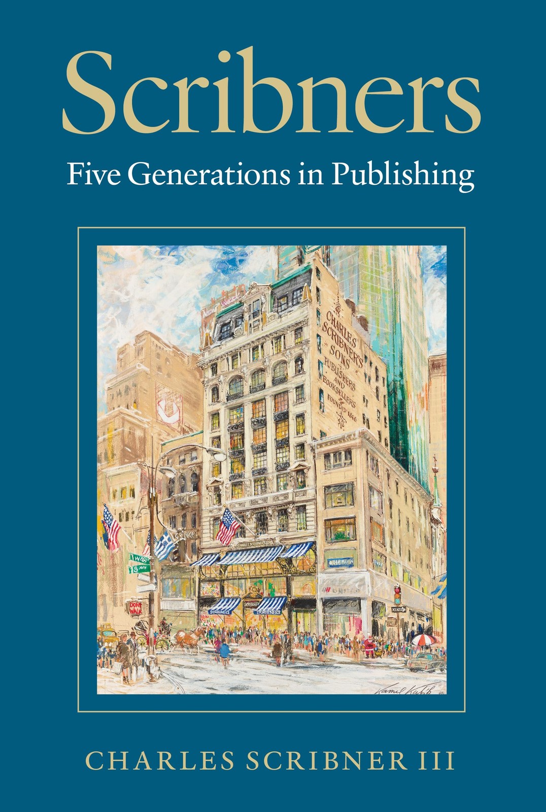Scribners: Five Generations in Publishing by Scribner III