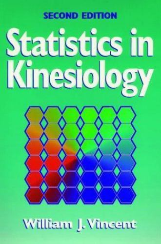 Statistics in Kinesiology by William J. Vincent
