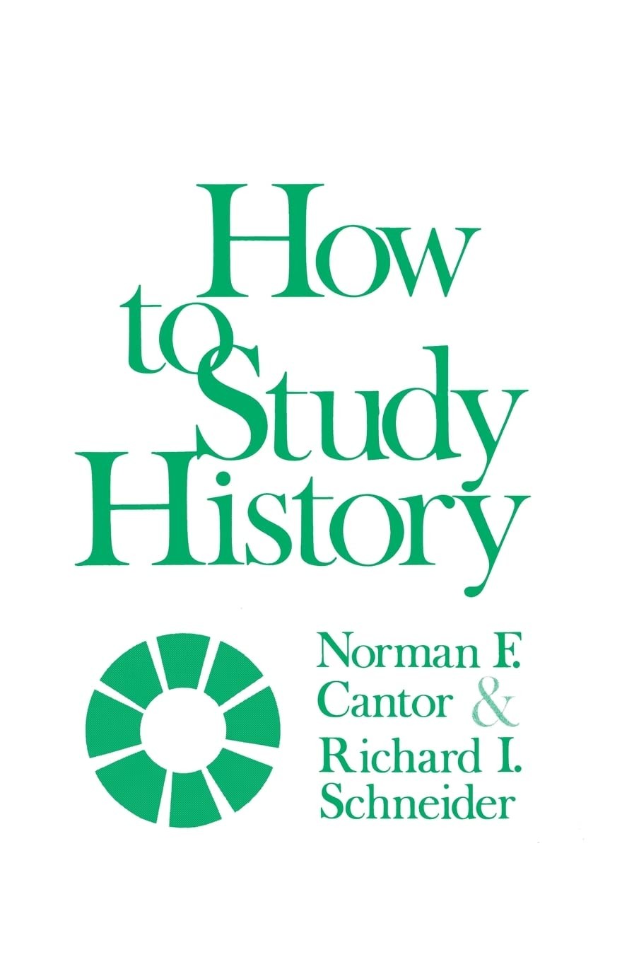 How to Study History – paperback Cantor, Norman F.|Schneider, Richard I