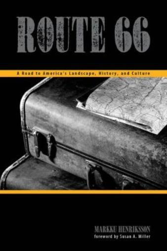 Route 66: A Road To America’s Landscapes, History, And Culture