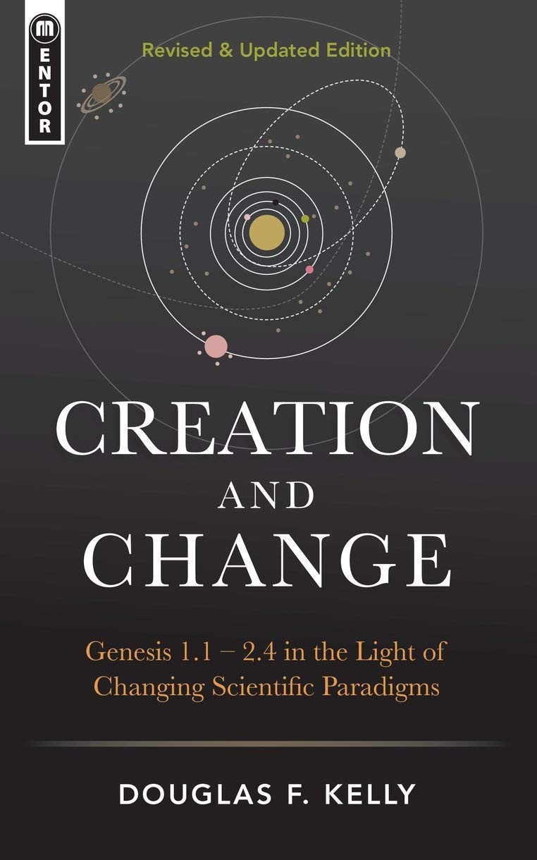 Creation And Change: Genesis 1:12:4 in the Light of Changing Scientific Para…