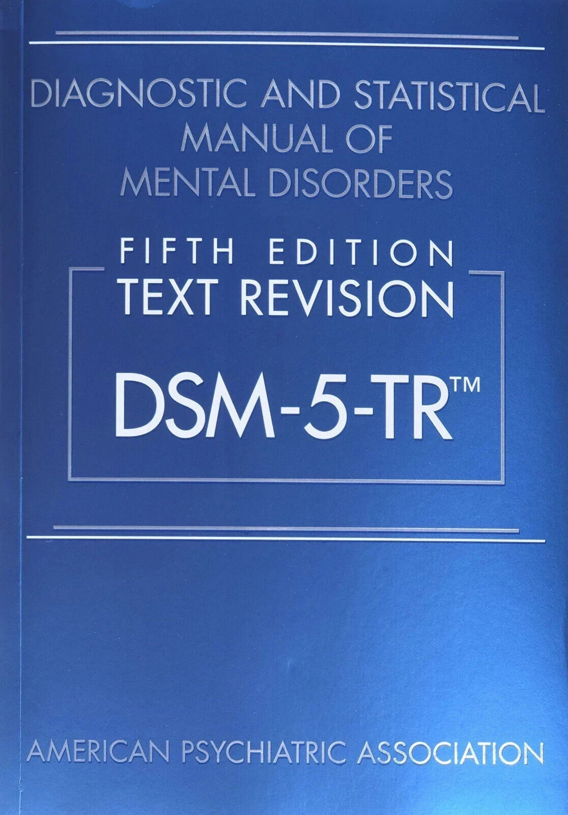 “DIAGNOSTIC AND STATISTICAL MANUAL OF MENTAL DISORDERS TEXT REVISION DSM 5 TR “,
