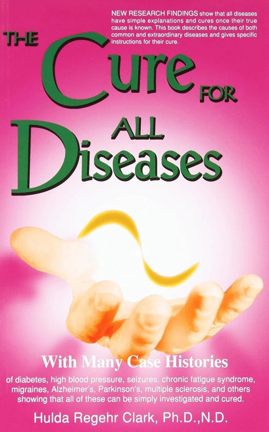 Cure for All Diseases : – With Many Case Histories by Hulda Regehr Clark New ????