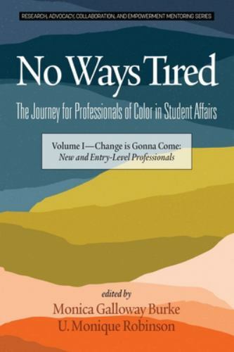 No Ways Tired : The Journey for Professionals of Color in Student Affairs: Ch…