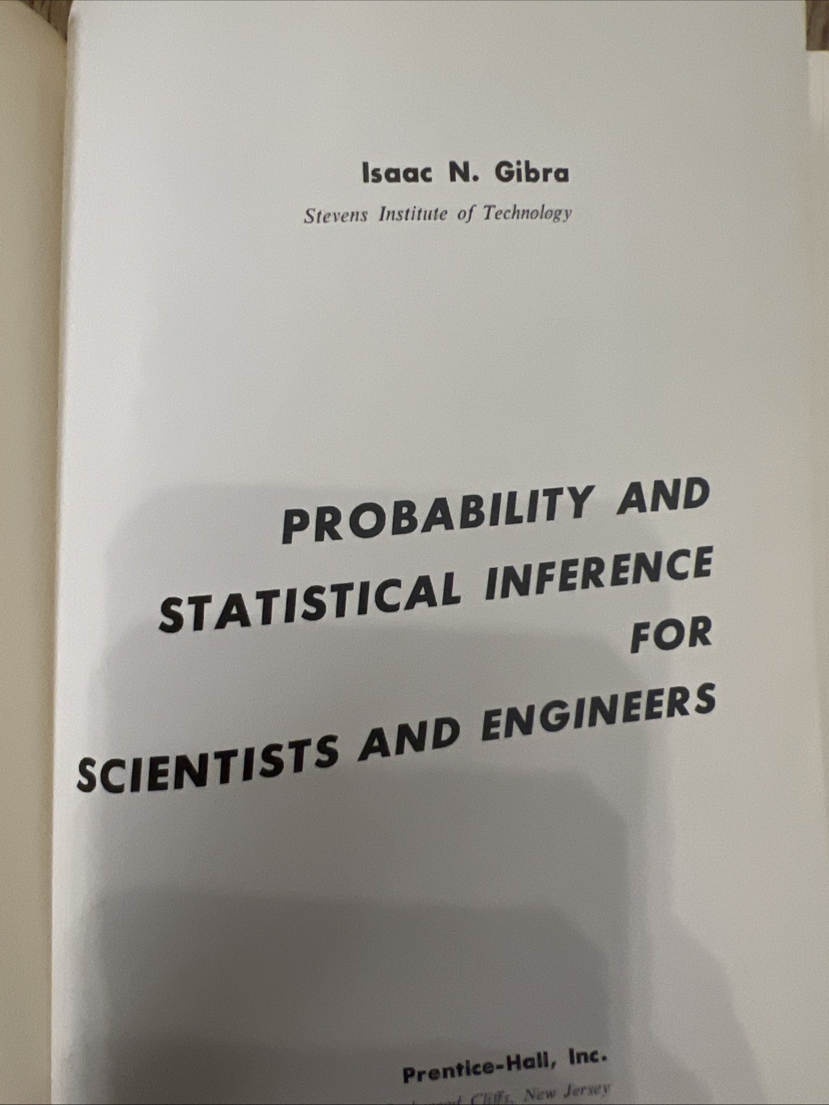 PROBABILITY AND STATISTICAL INFERENCE FOR SCIENTISTS AND By Isaac N. Gibra